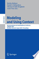 Modeling and using context : 6th international and interdisciplinary conference, CONTEXT 2007, Roskilde, Denmark, August 20-24, 2007 ; proceedings /