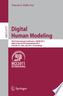 Digital human modeling : third International Conference, ICDHM 2011, held as Part of HCI International 2011, Orlando, FL, USA July 9-14, 2011, Proceedings /