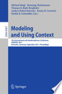 Modeling and using context : 7th International and Interdisciplinary Conference, CONTEXT 2011, Karlsruhe, Germany, September 26-30, 2011, proceedings /