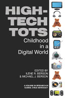High-tech tots : childhood in a digital world /