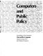 Computers and public policy : proceedings of the symposium, man and the computer /