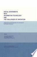 Social experiments with information technology and the challenges of innovation : a selection of papers from the EEC Conference on Social Experiments with Information Technology, in Odense, Denmark, January 13-15, 1986 /