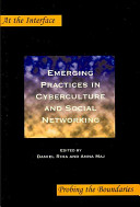 Emerging practices in cyberculture and social networking /