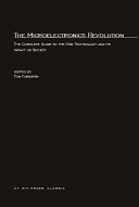 The Microelectronics revolution : the complete guide to the new technology and its impact on society /