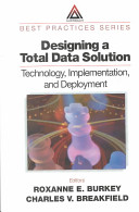 Designing a total data solution : technology, implementation and deployment /