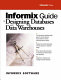 Informix guide to designing databases and data warehouses.