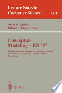 Conceptual modeling - ER '97 : 16th International Conference on Conceptual Modeling, Los Angeles, California, USA, November 3-5, 1997 : proceedings /