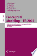 Conceptual modeling : ER 2004 : 23rd International Conference on Conceptual Modeling, Shanghai, China, November 8-12, 2004 : proceedings /