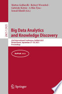 Big Data Analytics and Knowledge Discovery : 23rd International Conference, DaWaK 2021, Virtual Event, September 27-30, 2021, Proceedings /