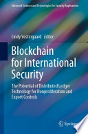 Blockchain for International Security : The Potential of Distributed Ledger Technology for Nonproliferation and Export Controls /