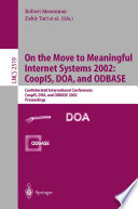On the move to meaningful Internet systems 2002 : CoopIS, DOA, and ODBASE : confederated international conferences, CoopIS, DOA, and ODBASE 2002 : proceedings /