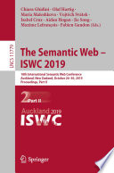 The Semantic Web - ISWC 2019 : 18th International Semantic Web Conference, Auckland, New Zealand, October 26-30, 2019, Proceedings, Part II /