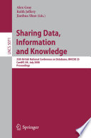 Sharing data, information and knowledge : 25th British National Conference on Databases, BNCOD 25, Cardiff, UK, July 7-10, 2008 : proceedings /