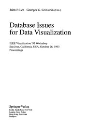 Database issues for data visualization : IEEE Visualization '93 workshop, San Jose, California, USA, October 26, 1993 : proceedings /