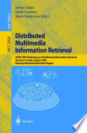 Distributed multimedia information retrieval : SIGIR 2003 Workshop on Distributed Information Retrieval, Toronto, Canada, August 1, 2003 : revised, selected, and invited papers /