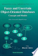 Fuzzy and uncertain object-oriented databases : concepts and models /