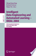 Intelligent data engineering and automated learning--IDEAL 2004 : 5th international conference, Exeter, UK, August 25-27, 2004 : proceedings /