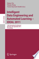 Intelligent data engineering and automated learning--IDEAL 2011 : 12th International Conference, Norwich, UK, September 7-9, 2011, proceedings /