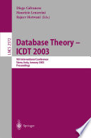 Database theory, ICDT 2003 : 9th international conference, Siena, Italy, January 8-10, 2003 : proceedings /