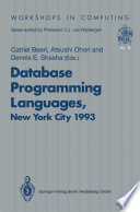 Database programming languages (DBPL-4) : proceedings of the Fourth International Workshop on Database Programming Languages: Object Models and Languages, Manhattan, New York City, USA, 30 August-1 September 1993 /
