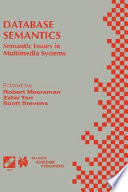 Database semantics : semantic issues in multimedia systems : IFIP TC2/WG2.6 Eighth Working Conference on Database Semantics (DS-8), Rotorua₆₆New Zealand, January 4-8,1999 /