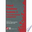 Visual database systems, 3 : visual information management : proceedings of the Third IFIP 2.6 Working Conference on Visual Database Systems, 1995 /