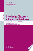 Knowledge discovery in inductive databases : third international workshop, KDID 2004, Pisa, Italy, September 20, 2004 : revised selected and invited papers /