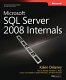 Microsoft SQL Server 2008 Internals : Insiderwissen zur Verbesserung der Systemleistung von Microsoft SQL Server 2008 /