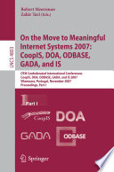 On the move to meaningful internet systems 2007 : CoopIS, DOA, ODBASE, GADA, and IS : OTM Confederated International Conferences, CoopIS, DOA, ODBASE, GADA, and IS 2007, Vilamoura, Portugal, November 25-30, 2007 : proceedings /