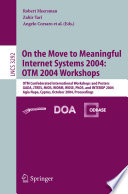 On the move to meaningful internet systems 2004 : OTM 2004 Workshops : OTM Confederated International Workshops and Posters, GADA, JTRES, MIOS, WORM, WOSE, PhDS, and INTEROP 2004, Agia Napa, Cyprus, October 25-29, 2004 : proceedings /