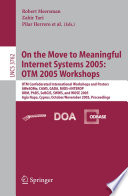 On the move to meaningful internet systems 2005 : OTM 2005 Workshops : OTM Confederated International Workshops and Posters : AWeSOMe, CAMS, GADA, MIOS+INTEROP, ORM, PhDS, SeBGIS, SWWS, and WOSE 2005, Agia Napa, Cyprus, October 31-November 4, 2005 : proceedings /