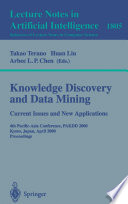 Knowledge discovery and data mining : current issues and new applications : 4th Pacific-Asia Conference, PAKDD 2000, Kyoto, Japan, April 18-20, 2000 : proceedings /
