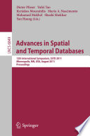 Advances in spatial and temporal databases : 12th International Symposium, SSTD 2011, Minneapolis, MN, USA, August 24-26, 2011, Proceedings /