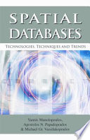 Spatial databases : technologies, techniques and trends /