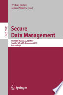 Secure data management : 8th VLDB workshop, SDM 2011, Seattle, WA, USA, September 2, 2011 : proceedings /