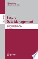 Secure data management : 4th VLDB workshop, SDM 2007, Vienna, Austria, September 23-24, 2007 : proceedings /