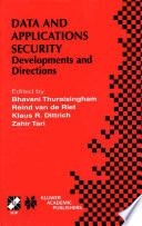 Data and applications security : developments and directions : IFIP TC11 WG11.3 Fourteenth Annual Working Conference on Database Security, Schoorl, The Netherlands, August 21-23, 2000 /