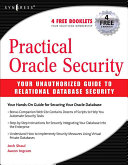 Practical Oracle Security : Your Unauthorized Guide to Relationial Database Security.