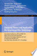 Database theory and application, bio-science and bio-technology : international conferences, DTA and BSBT 2011, held as part of the Future Generation Information Technology Conference, FGIT 2011 in conjunction with GDC 2011, Jeju Island, Korea, December 8-10, 2011, proceedings /