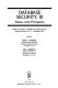 Database security, III : status and prospects : results of the IFIP WG 11.3 Workshop on Database Security, Monterey, California, U.S.A., 5-7 September 1989 /