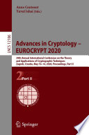 Advances in Cryptology - EUROCRYPT 2020 : 39th Annual International Conference on the Theory and Applications of Cryptographic Techniques, Zagreb, Croatia, May 10-14, 2020, Proceedings, Part II /