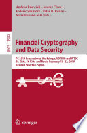 Financial Cryptography and Data Security : FC 2019 International Workshops, VOTING and WTSC, St. Kitts, St. Kitts and Nevis, February 18-22, 2019, Revised Selected Papers /