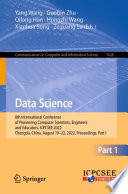 Data Science : 8th International Conference of Pioneering Computer Scientists, Engineers and Educators, ICPCSEE 2022, Chengdu, China, August 19-22, 2022, Proceedings, Part I /