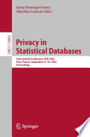 Privacy in Statistical Databases : International Conference, PSD 2022, Paris, France, September 21-23, 2022, Proceedings /