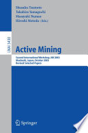 Active mining : second international workshop, AM 2003, Maebashi, Japan, October 28, 2003 : revised selected papers /