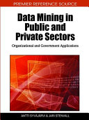 Data mining in public and private sectors : organizational and government applications /