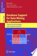 Database support for data mining applications : discovering knowledge with inductive queries /