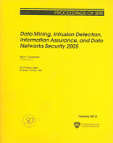 Data mining, intrusion detection, information assurance, and data networks security 2005 : 28-29 March 2005, Orlando, Florida, USA /