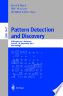 Pattern detection and discovery : ESF Exploratory Workshop, London, UK, September 16-19, 2002 : proceedings /