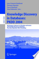 Knowledge discovery in databases : PKDD 2004 : 8th European Conference on Principles and Practice of Knowledge Discovery in Databases, Pisa, Italy, September 20-24, 2004 : proceedings /